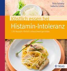 Abbildung von Schleip / Lübbe | Köstlich essen bei Histamin-Intoleranz | 3. Auflage | 2015 | beck-shop.de