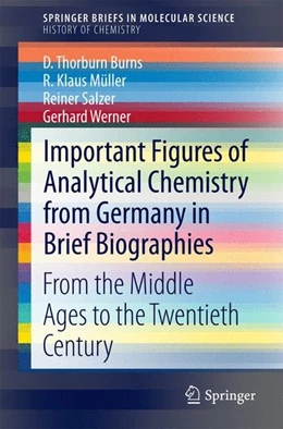 Abbildung von Burns / Müller | Important Figures of Analytical Chemistry from Germany in Brief Biographies | 1. Auflage | 2014 | beck-shop.de
