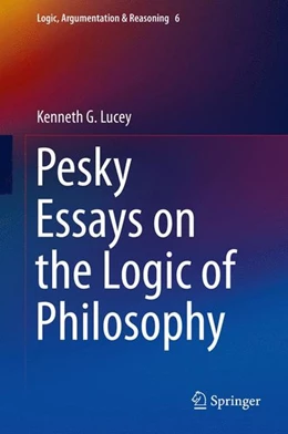 Abbildung von Lucey | Pesky Essays on the Logic of Philosophy | 1. Auflage | 2014 | beck-shop.de