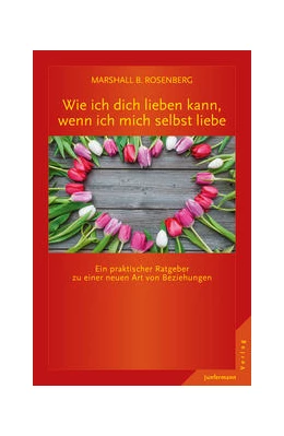 Abbildung von Rosenberg | Wie ich dich lieben kann, wenn ich mich selbst liebe | 1. Auflage | 2015 | beck-shop.de