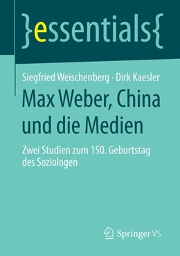 Abbildung von Weischenberg / Kaesler | Max Weber, China und die Medien | 1. Auflage | 2014 | beck-shop.de