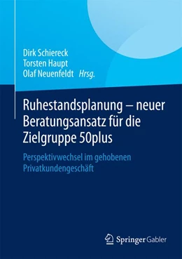 Abbildung von Schiereck / Haupt | Ruhestandsplanung - neuer Beratungsansatz für die Zielgruppe 50plus | 1. Auflage | 2015 | beck-shop.de