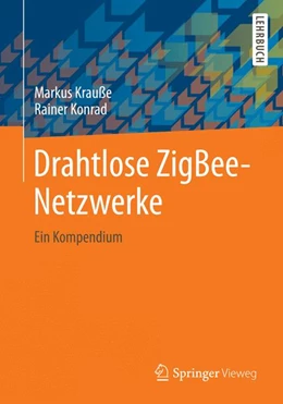 Abbildung von Krauße / Konrad | Drahtlose ZigBee-Netzwerke | 1. Auflage | 2014 | beck-shop.de