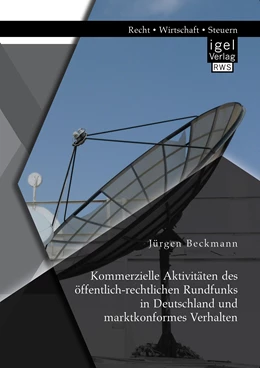 Abbildung von Beckmann | Kommerzielle Aktivitäten des öffentlich-rechtlichen Rundfunks in Deutschland und marktkonformes Verhalten | 1. Auflage | 2014 | beck-shop.de