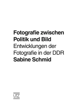 Abbildung von Schmid | Fotografie zwischen Politik und Bild | 1. Auflage | 2014 | 84 | beck-shop.de