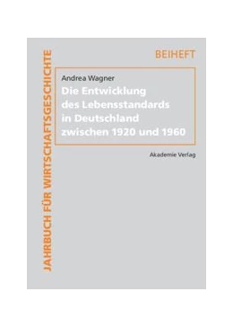 Abbildung von Wagner | Die Entwicklung des Lebensstandards in Deutschland zwischen 1920 und 1960 | 1. Auflage | 2014 | beck-shop.de