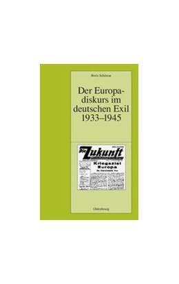 Abbildung von Schilmar | Der Europadiskurs im deutschen Exil 1933-1945 | 1. Auflage | 2014 | beck-shop.de