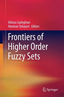 Abbildung von Sadeghian / Tahayori | Frontiers of Higher Order Fuzzy Sets | 1. Auflage | 2014 | beck-shop.de