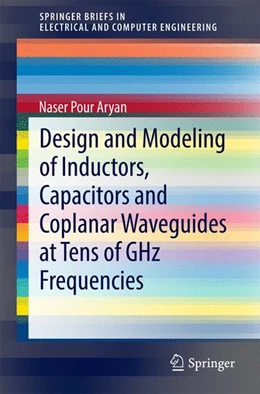 Abbildung von Pour Aryan | Design and Modeling of Inductors, Capacitors and Coplanar Waveguides at Tens of GHz Frequencies | 1. Auflage | 2014 | beck-shop.de