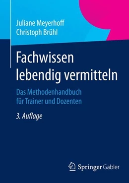 Abbildung von Meyerhoff / Brühl | Fachwissen lebendig vermitteln | 3. Auflage | 2014 | beck-shop.de