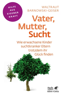 Abbildung von Barnowski-Geiser | Vater, Mutter, Sucht (Fachratgeber Klett-Cotta) | 3. Auflage | 2015 | beck-shop.de