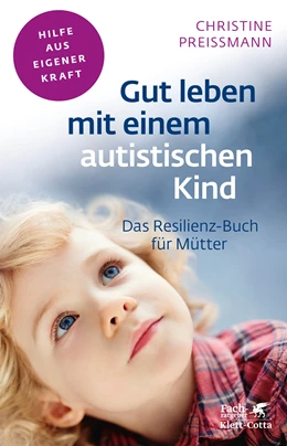 Abbildung von Preißmann | Gut leben mit einem autistischen Kind (Fachratgeber Klett-Cotta) | 3. Auflage | 2015 | beck-shop.de