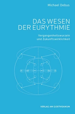 Abbildung von Debus | Das Wesen der Eurythmie | 2. Auflage | 2015 | beck-shop.de