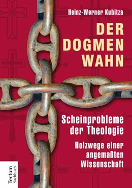 Abbildung von Kubitza | Der Dogmenwahn | 1. Auflage | 2015 | beck-shop.de