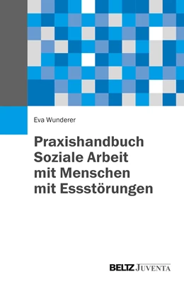 Abbildung von Wunderer | Praxishandbuch Soziale Arbeit mit Menschen mit Essstörungen | 1. Auflage | 2015 | beck-shop.de