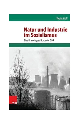 Abbildung von Huff | Natur und Industrie im Sozialismus | 1. Auflage | 2015 | beck-shop.de