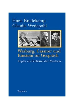 Abbildung von Bredekamp / Wedepohl | Warburg, Cassirer und Einstein im Gespräch | 1. Auflage | 2015 | beck-shop.de