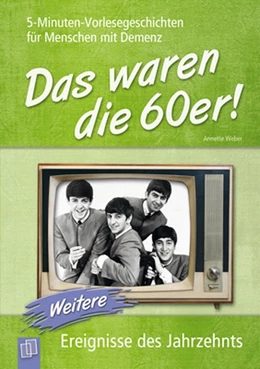 Abbildung von Weber | 5-Minuten-Vorlesegeschichten für Menschen mit Demenz: Das waren die 60er! 02 | 1. Auflage | 2015 | beck-shop.de