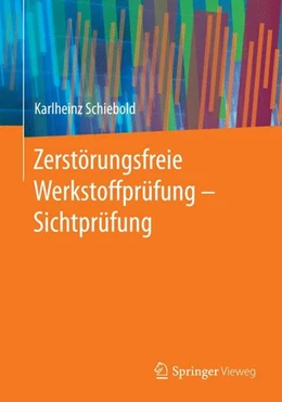 Abbildung von Schiebold | Zerstörungsfreie Werkstoffprüfung - Sichtprüfung | 1. Auflage | 2014 | beck-shop.de