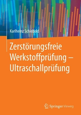Abbildung von Schiebold | Zerstörungsfreie Werkstoffprüfung - Ultraschallprüfung | 1. Auflage | 2014 | beck-shop.de