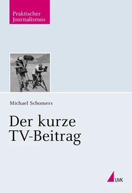 Abbildung von Schomers | Der kurze TV-Beitrag | 1. Auflage | 2014 | beck-shop.de