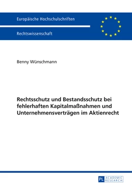 Abbildung von Wünschmann | Rechtsschutz und Bestandsschutz bei fehlerhaften Kapitalmaßnahmen und Unternehmensverträgen im Aktienrecht | 1. Auflage | 2014 | 5688 | beck-shop.de