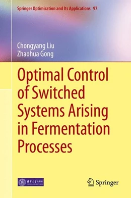 Abbildung von Liu / Gong | Optimal Control of Switched Systems Arising in Fermentation Processes | 1. Auflage | 2014 | beck-shop.de