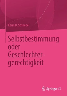 Abbildung von Schnebel | Selbstbestimmung oder Geschlechtergerechtigkeit | 1. Auflage | 2014 | beck-shop.de