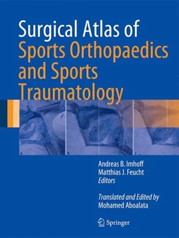 Abbildung von Imhoff / Feucht | Surgical Atlas of Sports Orthopaedics and Sports Traumatology | 1. Auflage | 2014 | beck-shop.de