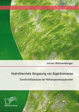 Abbildung von Matzenberger | Hydrothermale Vergasung von Algenbiomasse: Sensitivitätsanalyse der Methangestehungskosten | 1. Auflage | 2014 | beck-shop.de