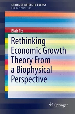 Abbildung von Fix | Rethinking Economic Growth Theory From a Biophysical Perspective | 1. Auflage | 2014 | beck-shop.de