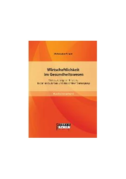 Abbildung von Schott | Wirtschaftlichkeit im Gesundheitswesen: Verbesserung der Effizienz in der ambulanten und stationären Versorgung | 1. Auflage | 2014 | beck-shop.de