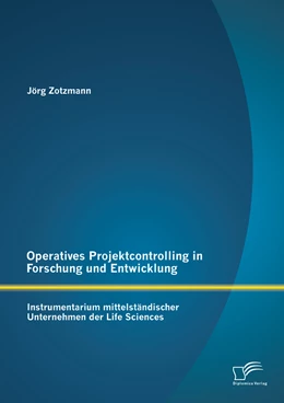 Abbildung von Zotzmann | Operatives Projektcontrolling in Forschung und Entwicklung: Instrumentarium mittelständischer Unternehmen der Life Sciences | 1. Auflage | 2014 | beck-shop.de