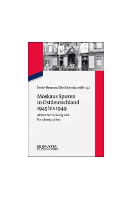 Abbildung von Brunner / Scherstjanoi | Moskaus Spuren in Ostdeutschland 1945 bis 1949 | 1. Auflage | 2015 | beck-shop.de