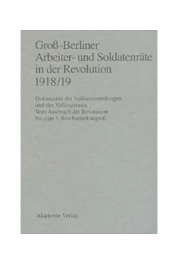 Abbildung von Engel / Holtz | Groß-Berliner Arbeiter- und Soldatenräte in der Revolution 1918/19 | 1. Auflage | 2014 | beck-shop.de