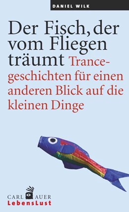 Abbildung von Wilk | Der Fisch, der vom Fliegen träumt | 1. Auflage | 2015 | beck-shop.de