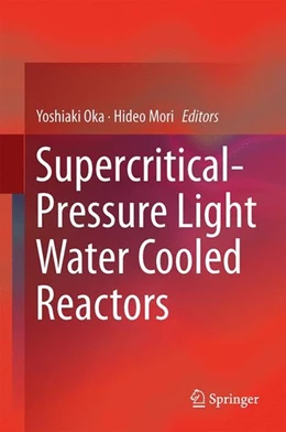 Abbildung von Oka / Mori | Supercritical-Pressure Light Water Cooled Reactors | 1. Auflage | 2014 | beck-shop.de