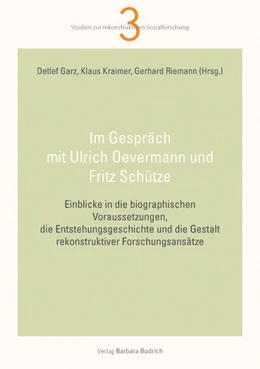 Abbildung von Garz / Kraimer | Im Gespräch mit Ulrich Oevermann und Fritz Schütze | 1. Auflage | 2019 | 3 | beck-shop.de