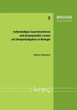 Abbildung von Baumann | Selbständiges Experimentieren und konzeptuelles Lernen mit Beispielaufgaben in Biologie | 1. Auflage | 2014 | 8 | beck-shop.de