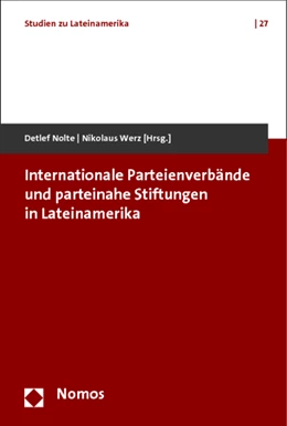 Abbildung von Nolte / Werz (Hrsg.) | Internationale Parteienverbände und parteinahe Stiftungen in Lateinamerika | 1. Auflage | 2015 | 27 | beck-shop.de