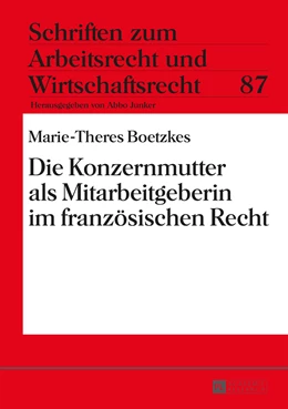 Abbildung von Boetzkes | Die Konzernmutter als Mitarbeitgeberin im französischen Recht | 1. Auflage | 2014 | 87 | beck-shop.de