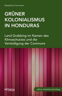 Abbildung von Heuwieser | Grüner Kolonialismus in Honduras | 1. Auflage | 2015 | beck-shop.de