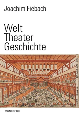 Abbildung von Fiebach | Welt Theater Geschichte | 1. Auflage | 2015 | beck-shop.de