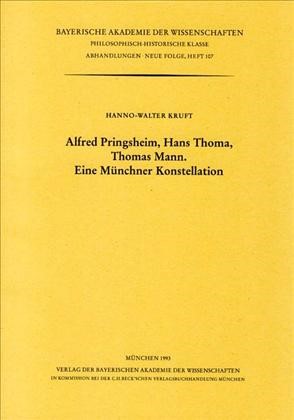 Cover: Kruft, Hanno-Walter, Alfred Pringsheim, Hans Thoma, Thomas Mann, Eine Münchner Konstellation