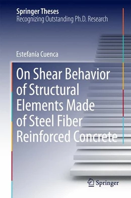 Abbildung von Cuenca | On Shear Behavior of Structural Elements Made of Steel Fiber Reinforced Concrete | 1. Auflage | 2014 | beck-shop.de