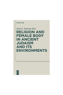 Abbildung von Xeravits | Religion and Female Body in Ancient Judaism and Its Environments | 1. Auflage | 2015 | beck-shop.de