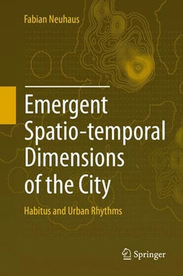 Abbildung von Neuhaus | Emergent Spatio-temporal Dimensions of the City | 1. Auflage | 2015 | beck-shop.de
