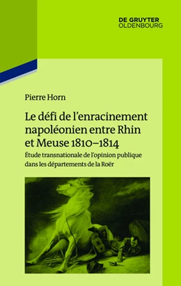 Abbildung von Horn / Institut Historique Allemand Paris | Le défi de l'enracinement napoléonien entre Rhin et Meuse, 1810-1814 | 1. Auflage | 2016 | beck-shop.de