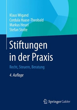 Abbildung von Wigand / Haase-Theobald | Stiftungen in der Praxis | 4. Auflage | 2014 | beck-shop.de