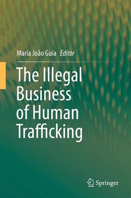 Abbildung von Guia | The Illegal Business of Human Trafficking | 1. Auflage | 2014 | beck-shop.de